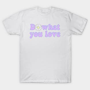 Do what you love T-Shirt